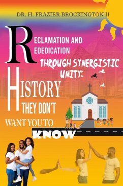 Reclamation and Rededication Through Synergistic Unity - Brockington II, H. Frazier