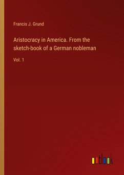 Aristocracy in America. From the sketch-book of a German nobleman