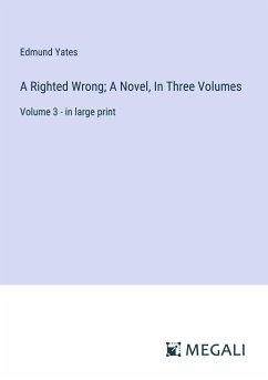 A Righted Wrong; A Novel, In Three Volumes - Yates, Edmund