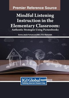 Mindful Listening Instruction in the Elementary Classroom - Fortune, Donna Jessie; Barksdale, Mary Alice