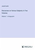 Discourses on Various Subjects; In Two Volumes