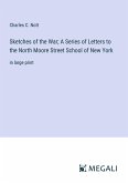 Sketches of the War; A Series of Letters to the North Moore Street School of New York