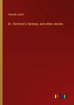 Dr. Vermont's fantasy, and other stories