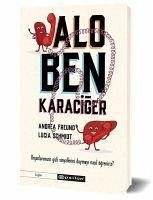 Alo, Ben Karaciger Organlarimizin Gizli Sinyallerini Duymayi Nasil Ögreniriz;Hafife Alinan Organlarimiz Aslinda Bizlere Neler Anlatiyor - Freund, Andrea