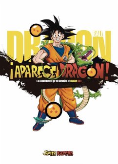 Cover ¡Aparece dragón! : las curiosidades que no conocías de Dragon Ball