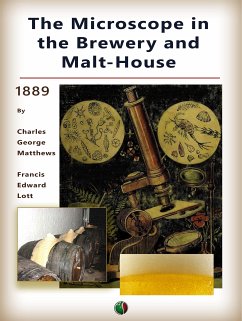 The Microscope in the Brewery and Malt-House (eBook, ePUB) - Edward Lott, Francis; George Matthews, Charles