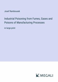 Industrial Poisoning from Fumes, Gases and Poisons of Manufacturing Processes - Rambousek, Josef