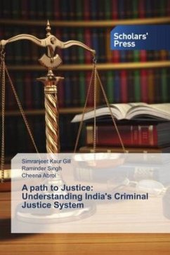 A path to Justice: Understanding India's Criminal Justice System - Gill, Simranjeet Kaur;Singh, Raminder;Abrol, Cheena