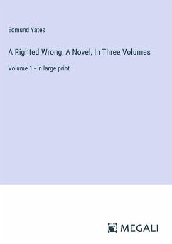 A Righted Wrong; A Novel, In Three Volumes - Yates, Edmund