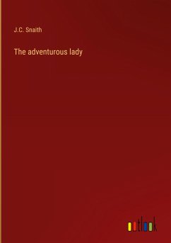 The adventurous lady - Snaith, J. C.