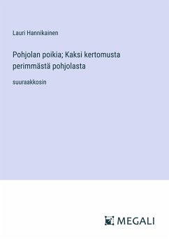 Pohjolan poikia; Kaksi kertomusta perimmästä pohjolasta - Hannikainen, Lauri