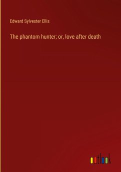The phantom hunter; or, love after death