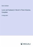 Lover and Husband; A Novel In Three Volumes, Complete