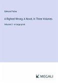 A Righted Wrong; A Novel, In Three Volumes