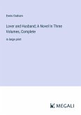 Lover and Husband; A Novel In Three Volumes, Complete