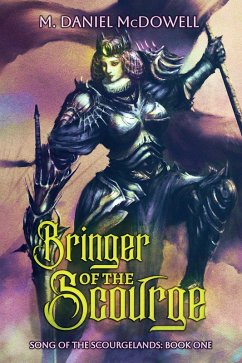 Bringer of the Scourge (Song of the Scourgelands, #1) (eBook, ePUB) - McDowell, M. Daniel