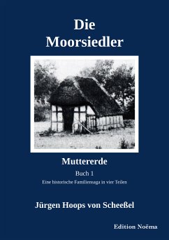 Die Moorsiedler. Buch 1: Muttererde (eBook, ePUB) - Hoops von Scheeßel, Jürgen