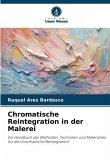 Chromatische Reintegration in der Malerei