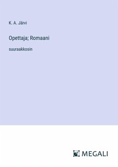 Opettaja; Romaani - Järvi, K. A.