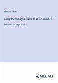 A Righted Wrong; A Novel, In Three Volumes