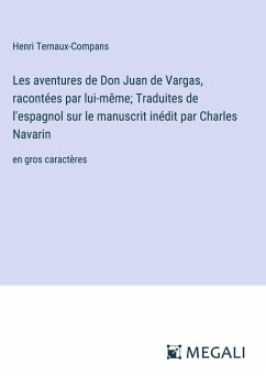 Les aventures de Don Juan de Vargas, racontées par lui-même; Traduites de l'espagnol sur le manuscrit inédit par Charles Navarin - Ternaux-Compans, Henri