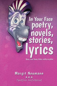 In Your Face Poetry, Novels, Stories, Lyrics - Neumann, Margit