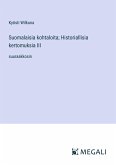 Suomalaisia kohtaloita; Historiallisia kertomuksia III