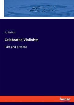 Celebrated Violinists - Ehrlich, A.