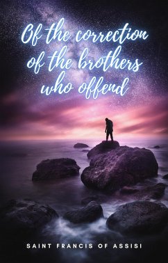 Of the Correction of the Brothers who offend (eBook, ePUB) - Francis of Assisi, Saint