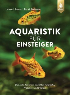 Aquaristik für Einsteiger (eBook, PDF) - Krause, Hanns-J.; Kaufmann, Bernd
