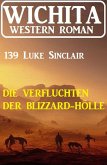 Die Verfluchten der Blizzard-Hölle: Wichita Western Roman 139 (eBook, ePUB)