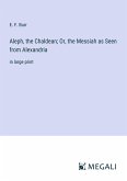 Aleph, the Chaldean; Or, the Messiah as Seen from Alexandria