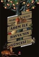 Adem Ile Havvanin Güncesi Ve Secme Öyküler - Twain, Mark