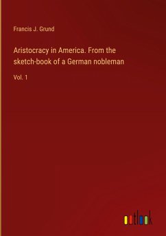 Aristocracy in America. From the sketch-book of a German nobleman