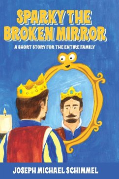 Sparky the Broken Mirror - Schimmel, Joseph Michael