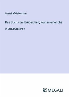 Das Buch vom Brüderchen; Roman einer Ehe - Geijerstam, Gustaf Af