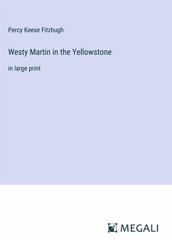 Westy Martin in the Yellowstone - Fitzhugh, Percy Keese