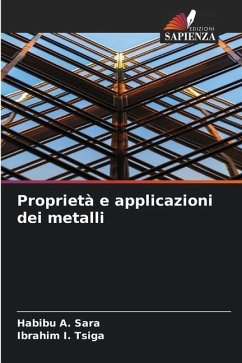 Proprietà e applicazioni dei metalli - Sara, Habibu A.;Tsiga, Ibrahim I.