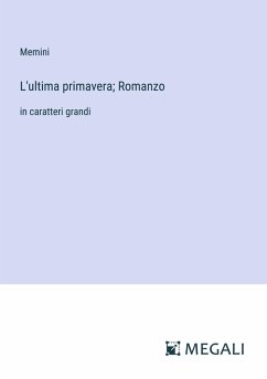 L'ultima primavera; Romanzo - Memini