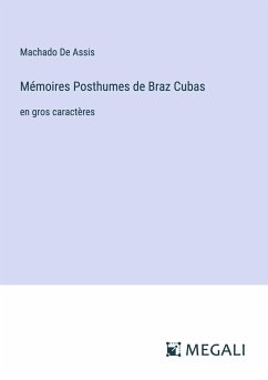Mémoires Posthumes de Braz Cubas - De Assis, Machado