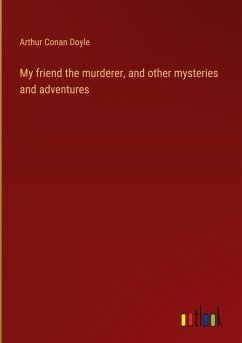 My friend the murderer, and other mysteries and adventures