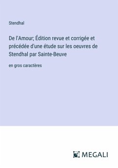 De l'Amour; Édition revue et corrigée et précédée d'une étude sur les oeuvres de Stendhal par Sainte-Beuve - Stendhal