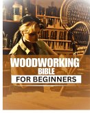 Woodworking Bible for Beginners