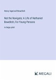 Nat the Navigato; A Life of Nathaniel Bowditch, For Young Persons