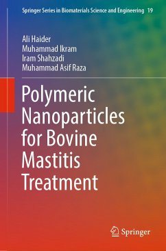 Polymeric Nanoparticles for Bovine Mastitis Treatment (eBook, PDF) - Haider, Ali; Ikram, Muhammad; Shahzadi, Iram; Asif Raza, Muhammad