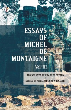 The Essays of Michel De Montaigne Vol III - Cotton, Charles