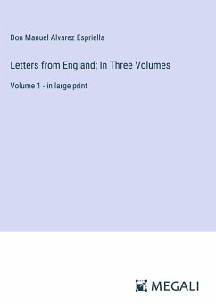 Letters from England; In Three Volumes - Espriella, Don Manuel Alvarez