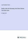 Daddy Jake the Runaway; And Short Stories Told after Dark