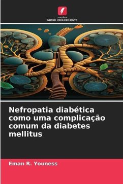 Nefropatia diabética como uma complicação comum da diabetes mellitus - Youness, Eman R.