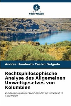 Rechtsphilosophische Analyse des Allgemeinen Umweltgesetzes von Kolumbien - Castro Delgado, Andrés Humberto